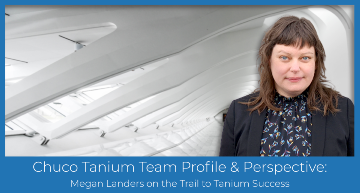 Chuco Team Profile & Perspective – Megan Landers on the Trail to Tanium Success